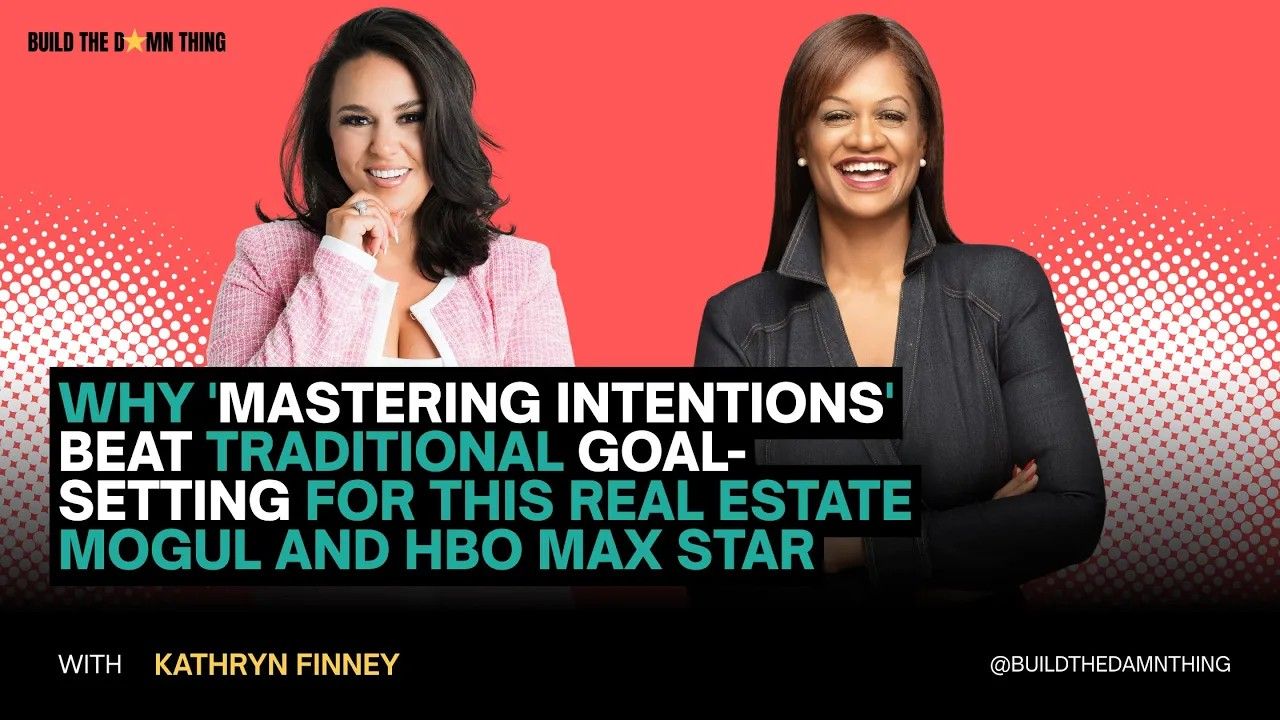 Why 'Mastering Intentions' Beat Traditional Goal-Setting for This Real Estate Mogul and HBO Max Star